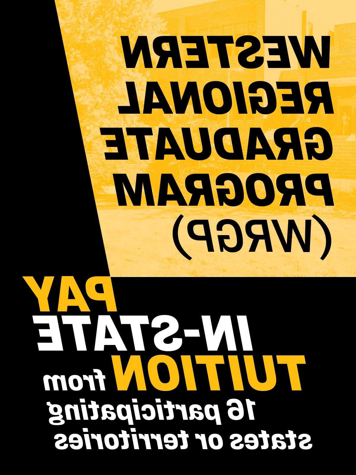 Pay in-state tuition from states or territories within the Western Regional Graduate Program